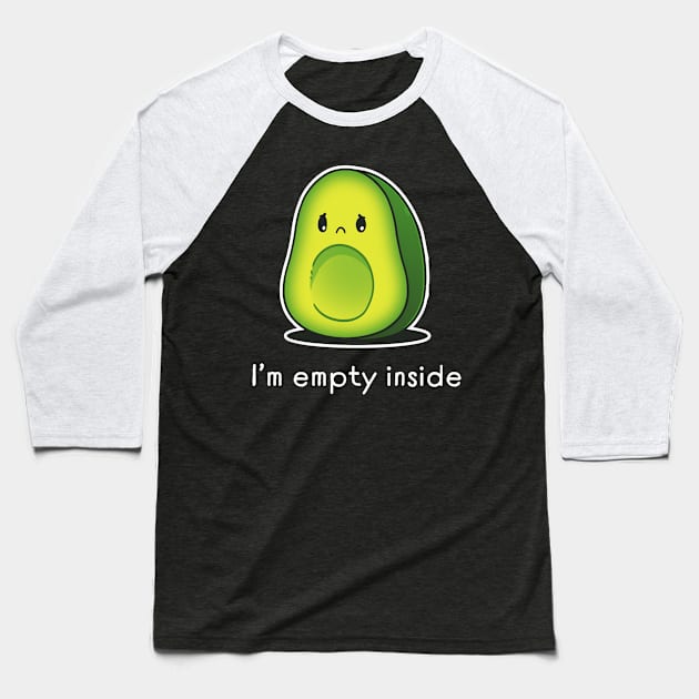 I'm Empty Inside Cute Funny Avocado Lover Sarcastic Humor Quote Baseball T-Shirt by LazyMice